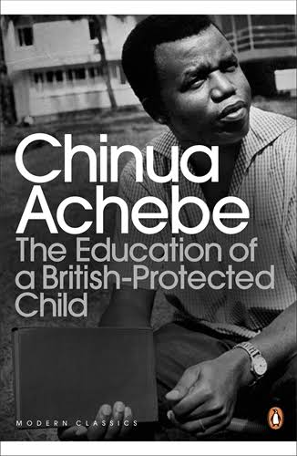 Education of a British-Protected Child by Chinua Achebe book cover