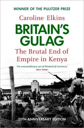 Britain's Gulag: The Brutal End of Empire in Kenya by Caroline Elkins book cover
